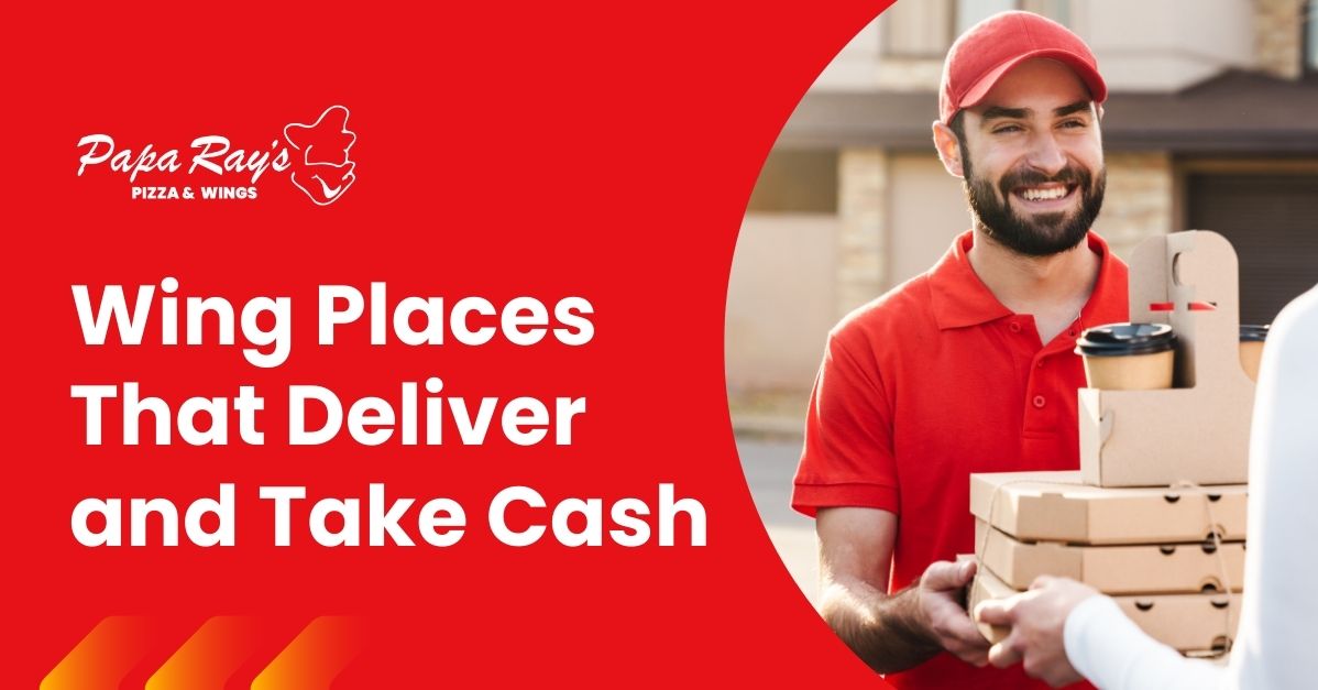 Wing Places That Deliver and Take Cash: Papa Ray’s Makes It Easy - Papa