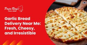 garlic bread delivery near me, Papa Ray’s garlic bread, pizza sides