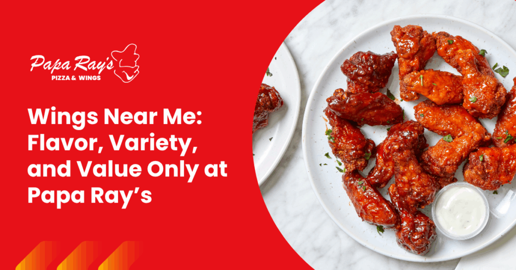 Wings Near Me: Flavor, Variety, and Value Only at Papa Ray’s 1 Cover Wings Near Me Flavor Variety and Value Only at Papa Rays