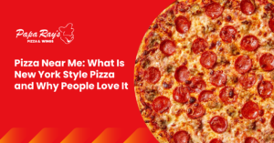 Pizza Near Me: What Is New York Style Pizza and Why People Love It