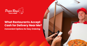 What Restaurants Accept Cash for Delivery Near Me? Convenient Options for Easy Ordering