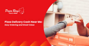 Pizza Delivery Cash Near Me: Easy Ordering and Great Value